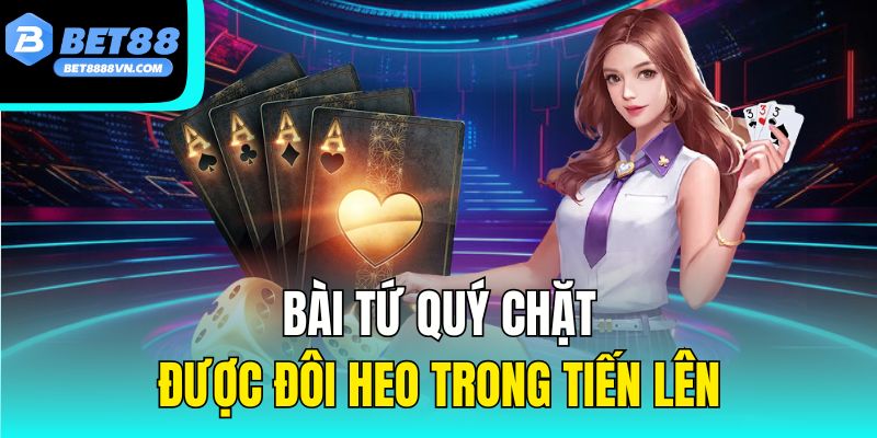 Bài tứ quý chặt được đôi heo trong tiến lên