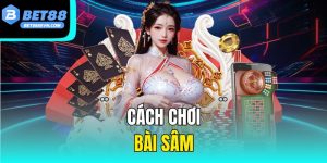 Cách Chơi Bài Sâm - Hướng Dẫn Chi Tiết Từ A Đến Z