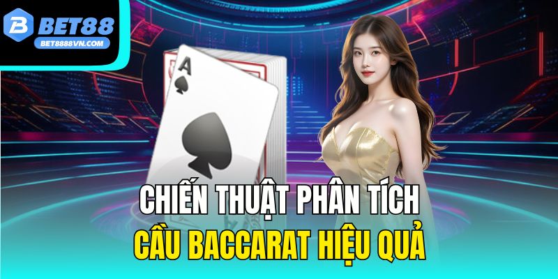  Chiến thuật phân tích cầu baccarat hiệu quả