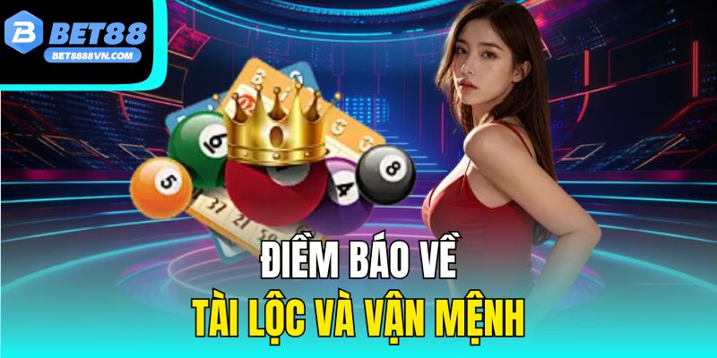  Điềm báo về tài lộc và vận mệnh