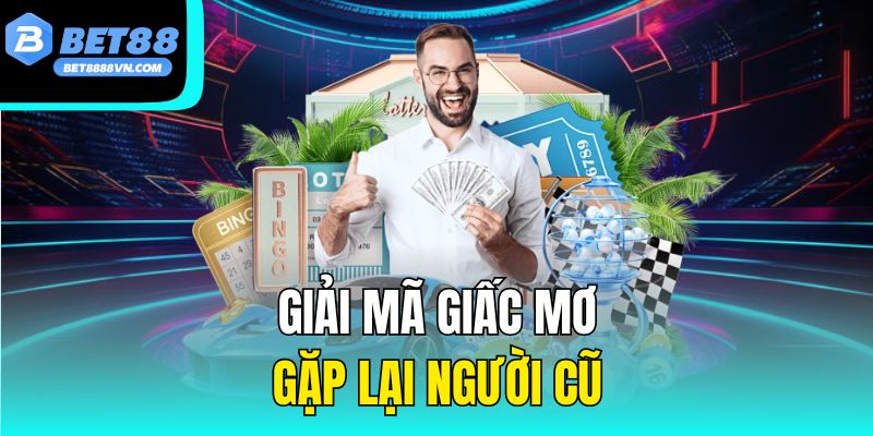 Giải mã giấc mơ gặp lại người cũ