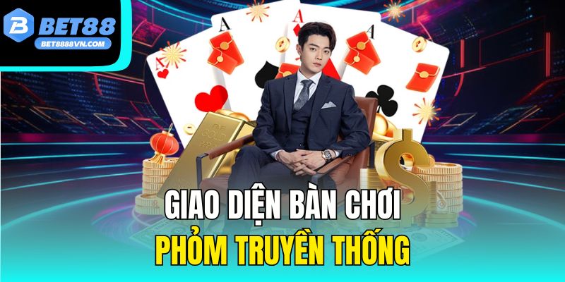 Giao diện bàn chơi phỏm truyền thống