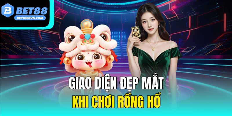 Giao diện đẹp mắt khi chơi Rồng Hổ
