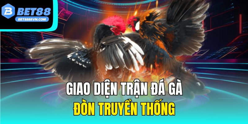 Giao diện trận đá gà đòn truyền thống