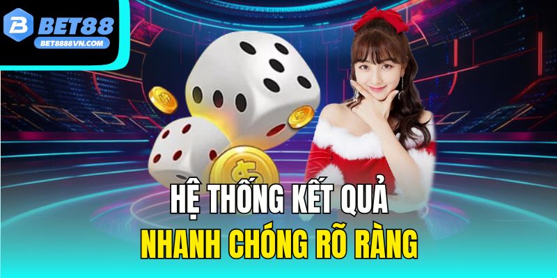 Hệ thống kết quả nhanh chóng rõ ràng
