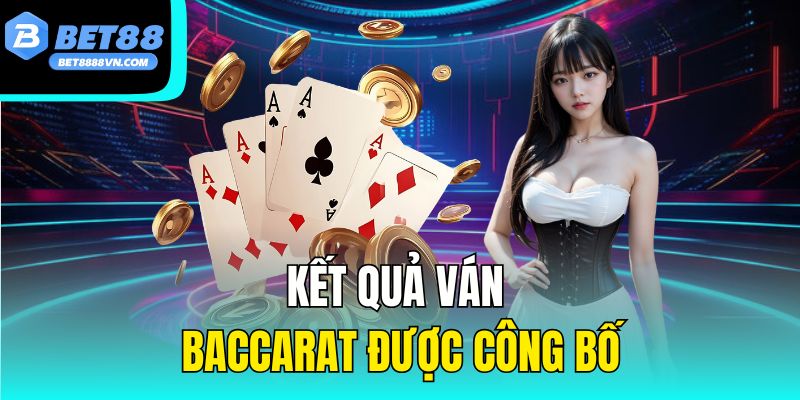 Kết quả ván baccarat được công bố