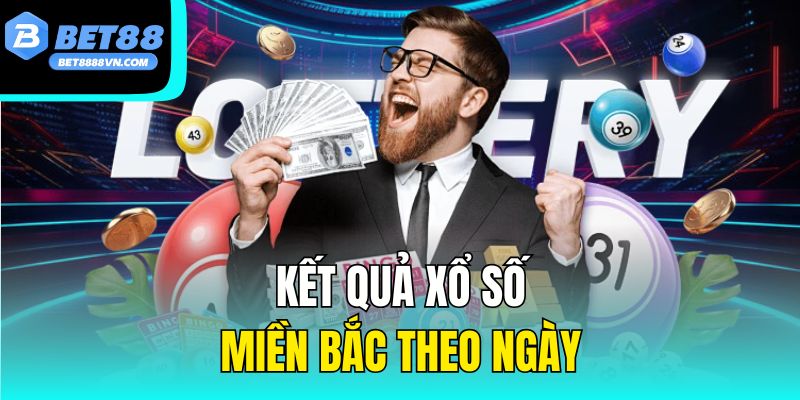 Kết quả xổ số miền Bắc theo ngày