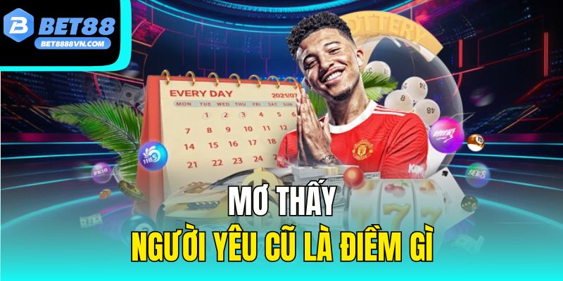 Mơ Thấy Người Yêu Cũ - Giải Mã Tâm Linh Và Con Số May Mắn