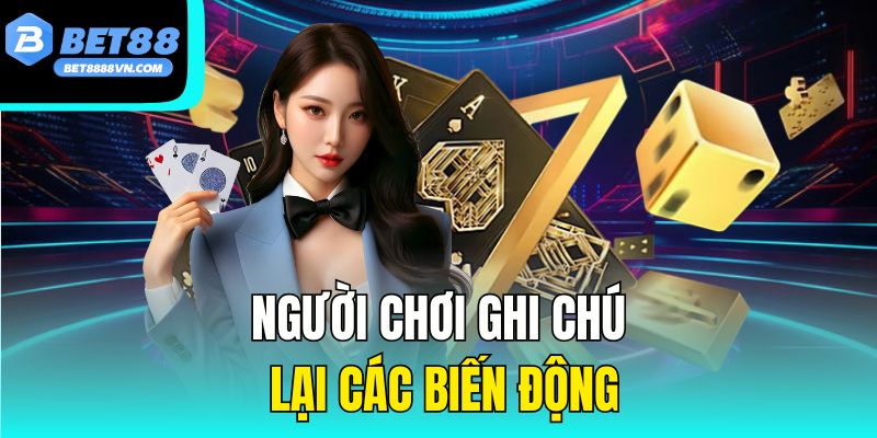  Người chơi ghi chú lại các biến động
