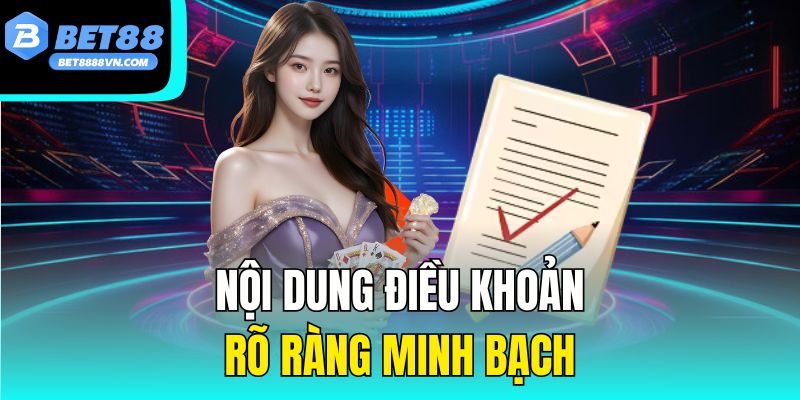 Nội dung điều khoản rõ ràng minh bạch