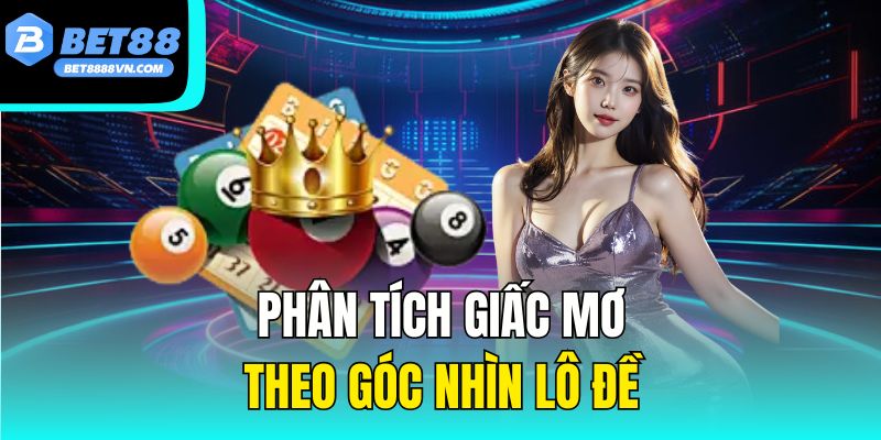 Phân tích giấc mơ theo góc nhìn lô đề