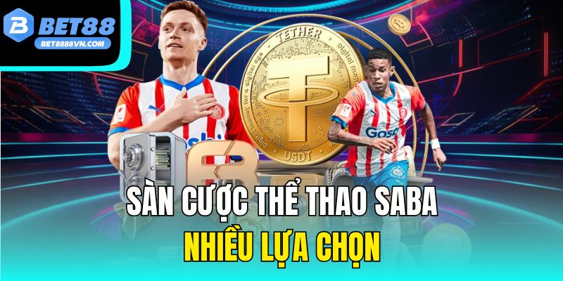 Sàn cược thể thao Saba nhiều lựa chọn