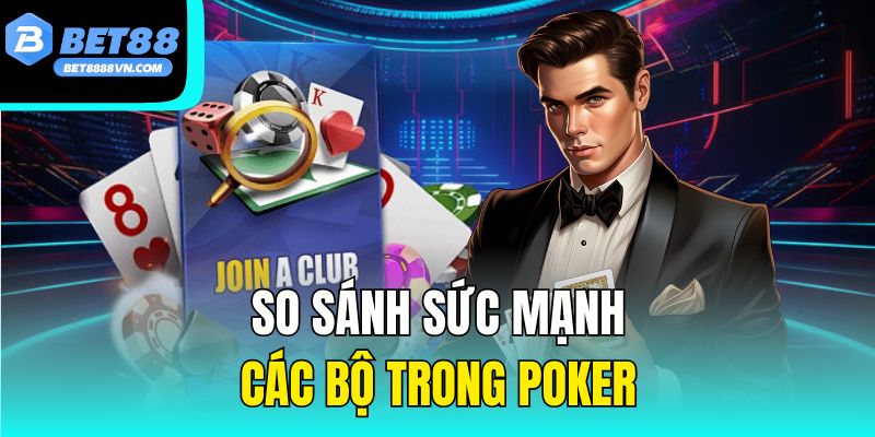 So sánh sức mạnh các bộ trong poker